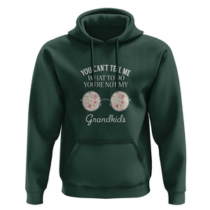 Funny Grandma Hoodie You Can't Tell Me What To Do You're Not My Grandkids Glasses TS11 Dark Forest Green Print Your Wear
