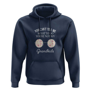 Funny Grandma Hoodie You Can't Tell Me What To Do You're Not My Grandkids Glasses TS11 Navy Print Your Wear