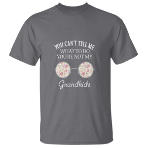 Funny Grandma T Shirt You Can't Tell Me What To Do You're Not My Grandkids Glasses TS11 Charcoal Print Your Wear