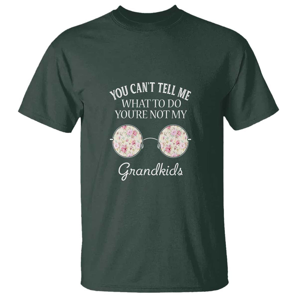 Funny Grandma T Shirt You Can't Tell Me What To Do You're Not My Grandkids Glasses TS11 Dark Forest Green Print Your Wear
