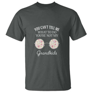Funny Grandma T Shirt You Can't Tell Me What To Do You're Not My Grandkids Glasses TS11 Dark Heather Print Your Wear