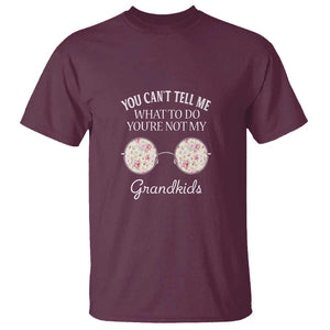 Funny Grandma T Shirt You Can't Tell Me What To Do You're Not My Grandkids Glasses TS11 Maroon Print Your Wear
