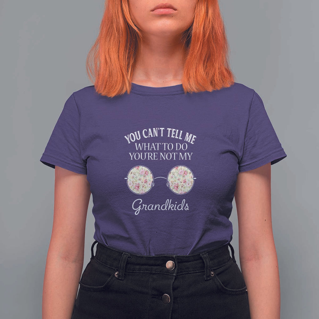 Funny Grandma T Shirt For Women You Can't Tell Me What To Do You're Not My Grandkids Glasses TS11 Purple Print Your Wear