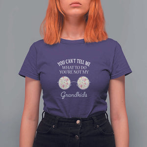Funny Grandma T Shirt For Women You Can't Tell Me What To Do You're Not My Grandkids Glasses TS11 Purple Print Your Wear