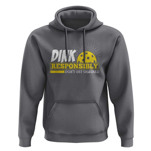 Funny Pickleball Hoodie Dink Responsibly Don't Get Smashed Pickle Ball Player TS11 Charcoal Print Your Wear
