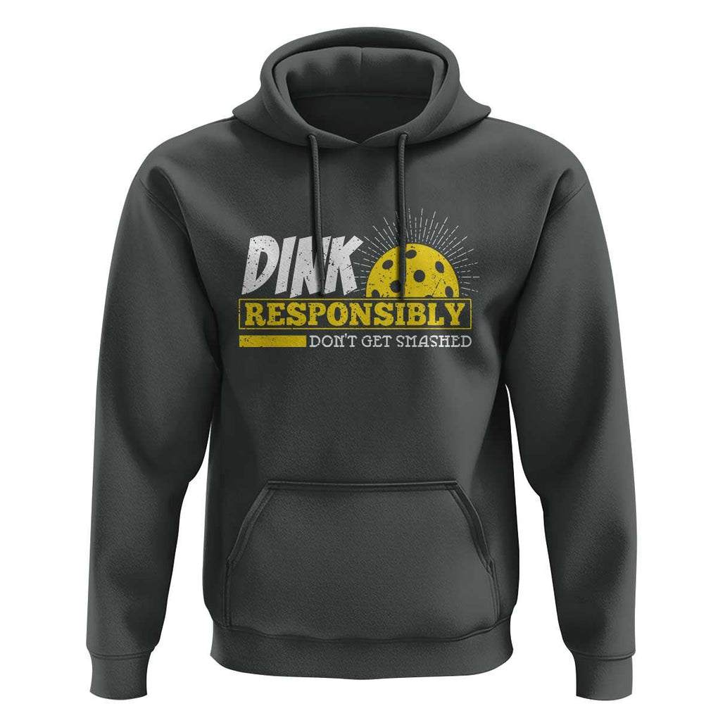Funny Pickleball Hoodie Dink Responsibly Don't Get Smashed Pickle Ball Player TS11 Dark Heather Print Your Wear