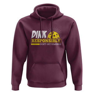 Funny Pickleball Hoodie Dink Responsibly Don't Get Smashed Pickle Ball Player TS11 Maroon Print Your Wear