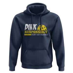 Funny Pickleball Hoodie Dink Responsibly Don't Get Smashed Pickle Ball Player TS11 Navy Print Your Wear