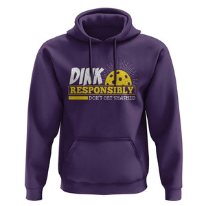 Funny Pickleball Hoodie Dink Responsibly Don't Get Smashed Pickle Ball Player TS11 Purple Print Your Wear