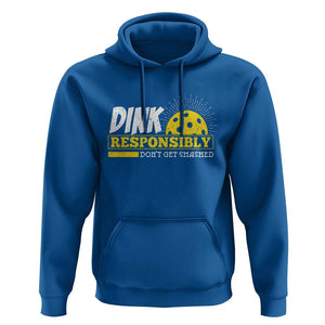 Funny Pickleball Hoodie Dink Responsibly Don't Get Smashed Pickle Ball Player TS11 Royal Blue Print Your Wear