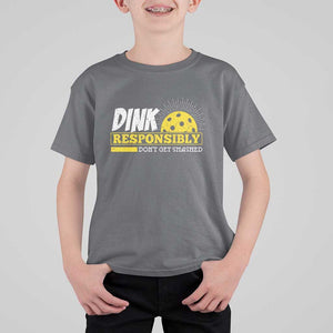 Funny Pickleball T Shirt For Kid Dink Responsibly Don't Get Smashed Pickle Ball Player TS11 Charcoal Print Your Wear