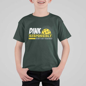 Funny Pickleball T Shirt For Kid Dink Responsibly Don't Get Smashed Pickle Ball Player TS11 Dark Forest Green Print Your Wear