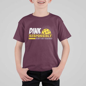 Funny Pickleball T Shirt For Kid Dink Responsibly Don't Get Smashed Pickle Ball Player TS11 Maroon Print Your Wear
