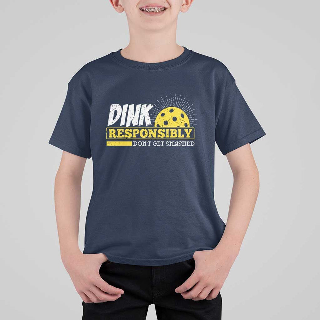 Funny Pickleball T Shirt For Kid Dink Responsibly Don't Get Smashed Pickle Ball Player TS11 Navy Print Your Wear