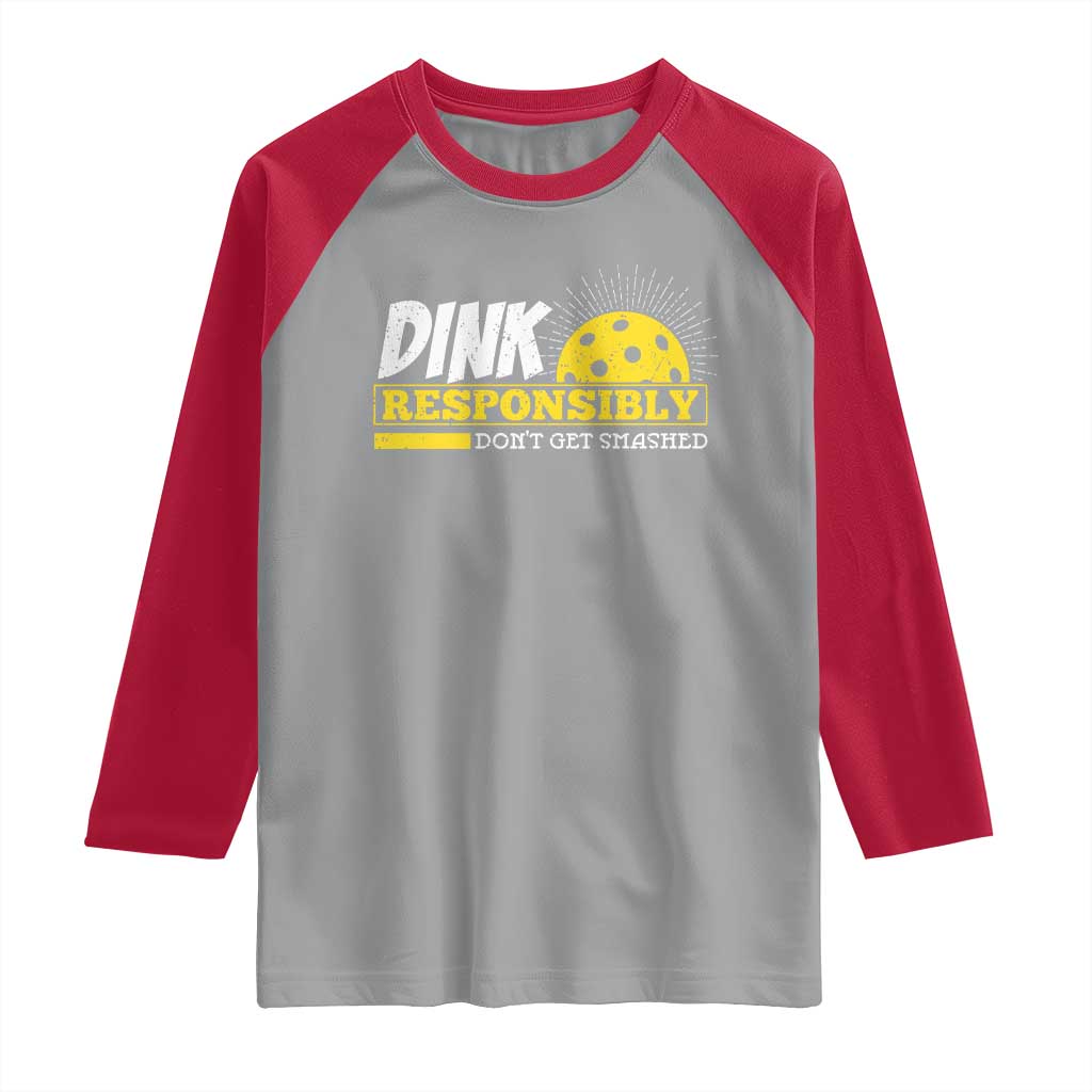 Funny Pickleball Raglan Shirt Dink Responsibly Don't Get Smashed Pickle Ball Player TS11 Sport Gray Red Print Your Wear
