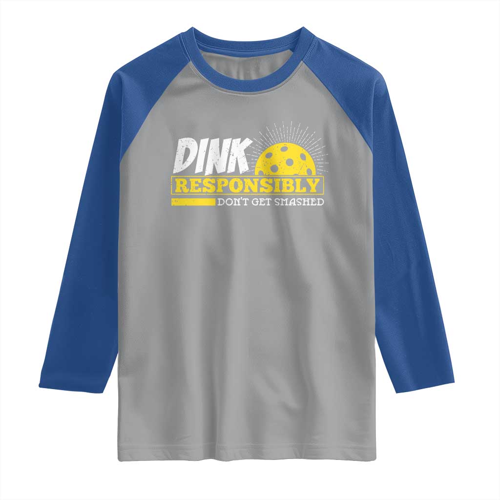 Funny Pickleball Raglan Shirt Dink Responsibly Don't Get Smashed Pickle Ball Player TS11 Sport Gray Royal Print Your Wear