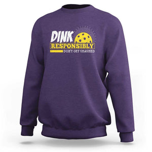 Funny Pickleball Sweatshirt Dink Responsibly Don't Get Smashed Pickle Ball Player TS11 Purple Print Your Wear