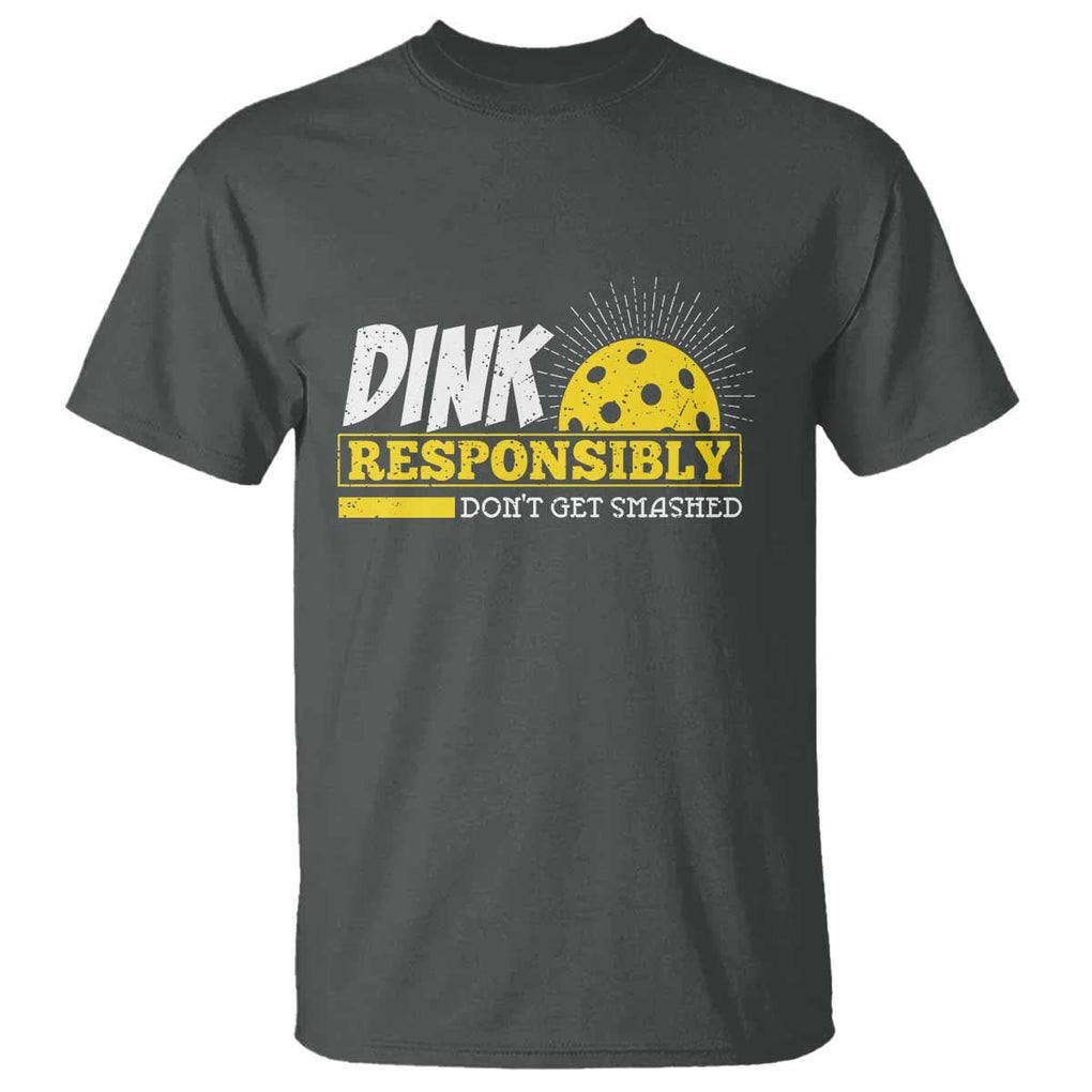Funny Pickleball T Shirt Dink Responsibly Don't Get Smashed Pickle Ball Player TS11 Dark Heather Print Your Wear