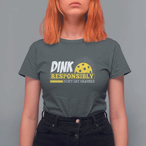 Funny Pickleball T Shirt For Women Dink Responsibly Don't Get Smashed Pickle Ball Player TS11 Dark Heather Print Your Wear