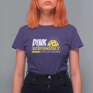 Funny Pickleball T Shirt For Women Dink Responsibly Don't Get Smashed Pickle Ball Player TS11 Purple Print Your Wear
