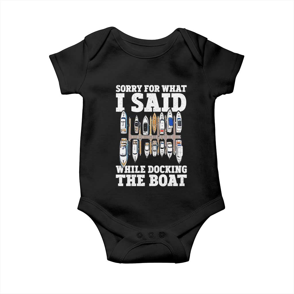 Funny Sorry For What I Said While Docking The Boat Baby Onesie Boating Humor TS11 Black Print Your Wear