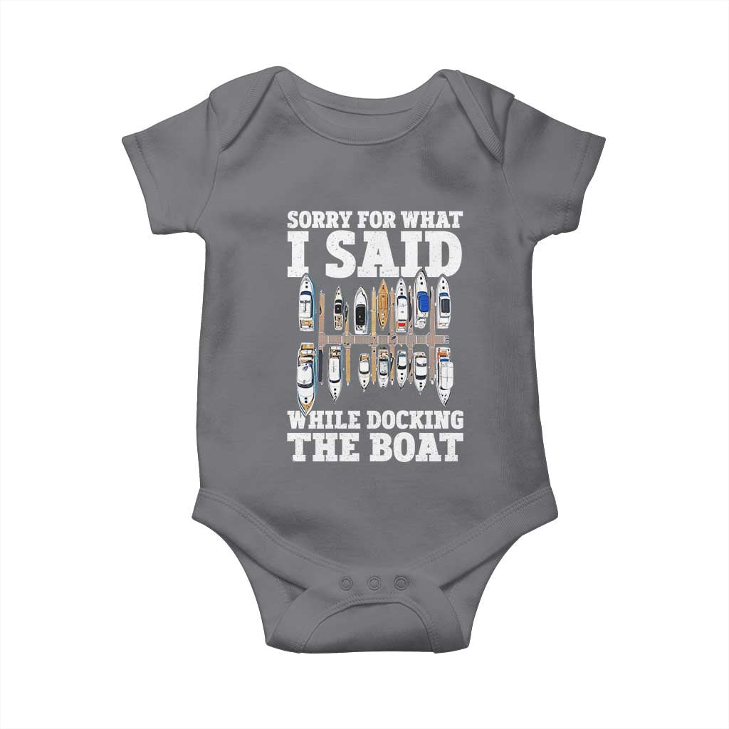 Funny Sorry For What I Said While Docking The Boat Baby Onesie Boating Humor TS11 Charcoal Print Your Wear