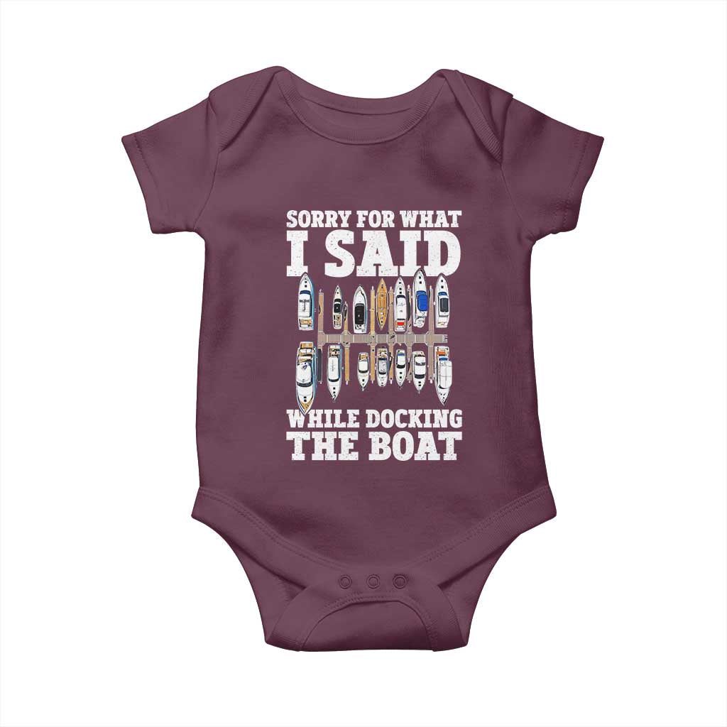 Funny Sorry For What I Said While Docking The Boat Baby Onesie Boating Humor TS11 Maroon Print Your Wear