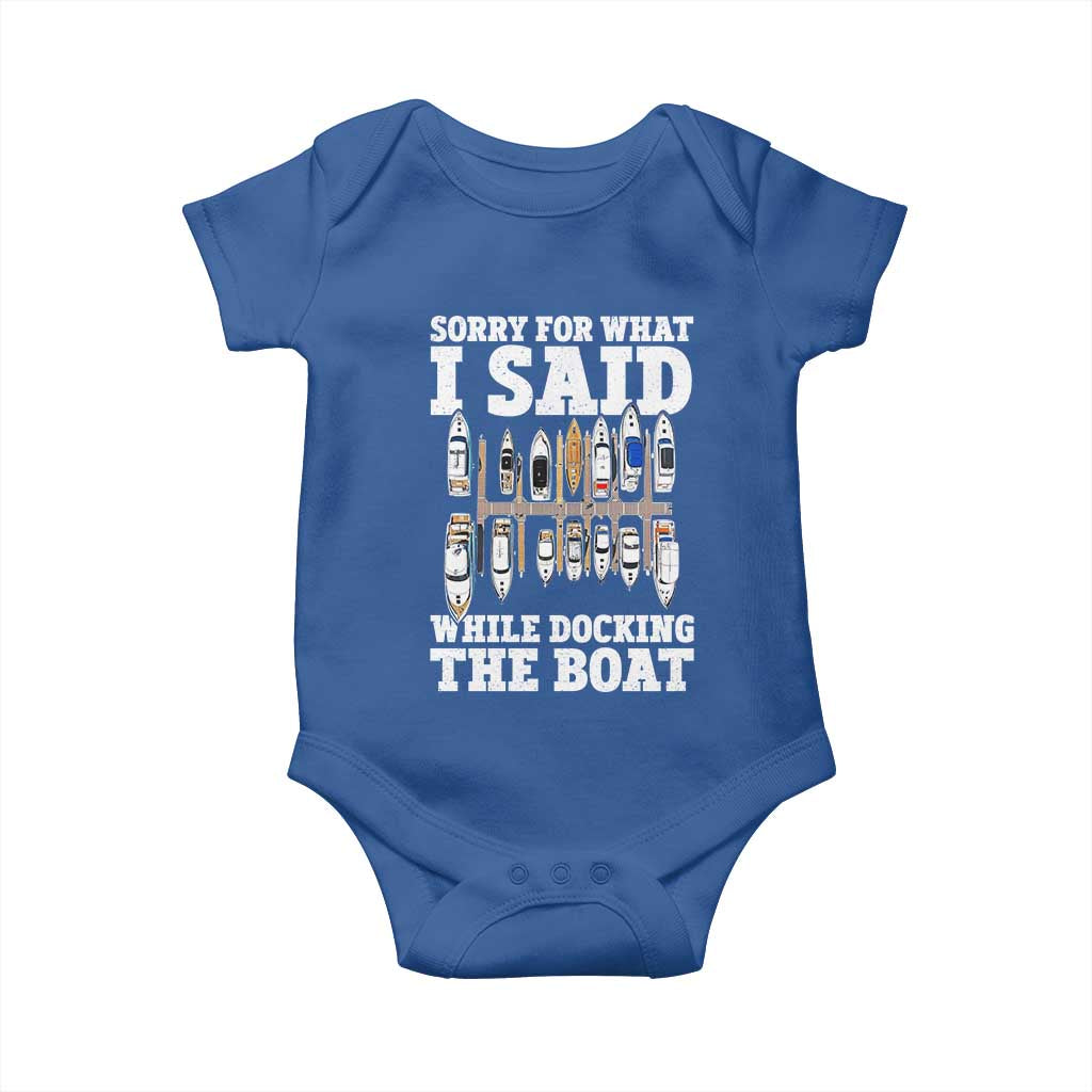Funny Sorry For What I Said While Docking The Boat Baby Onesie Boating Humor TS11 Royal Blue Print Your Wear