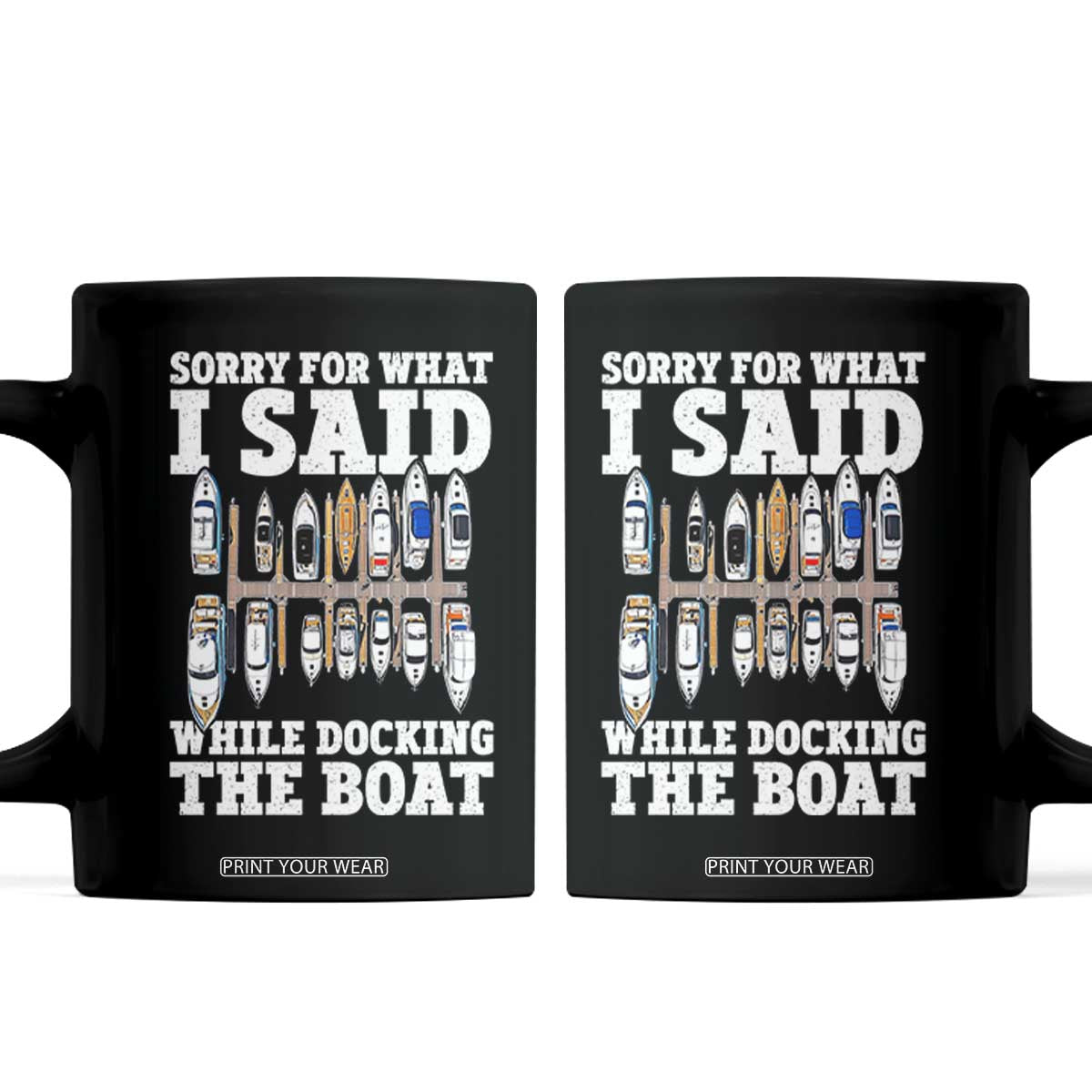 Funny Sorry For What I Said While Docking The Boat Coffee Mug Boating Humor TS11 Black Print Your Wear