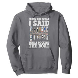 Funny Sorry For What I Said While Docking The Boat Hoodie Boating Humor TS11 Charcoal Print Your Wear