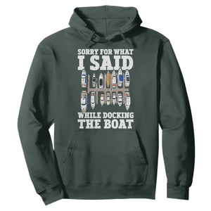 Funny Sorry For What I Said While Docking The Boat Hoodie Boating Humor TS11 Dark Forest Green Print Your Wear