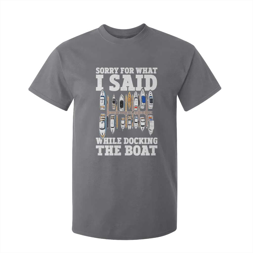 Funny Sorry For What I Said While Docking The Boat T Shirt For Kid Boating Humor TS11 Charcoal Print Your Wear