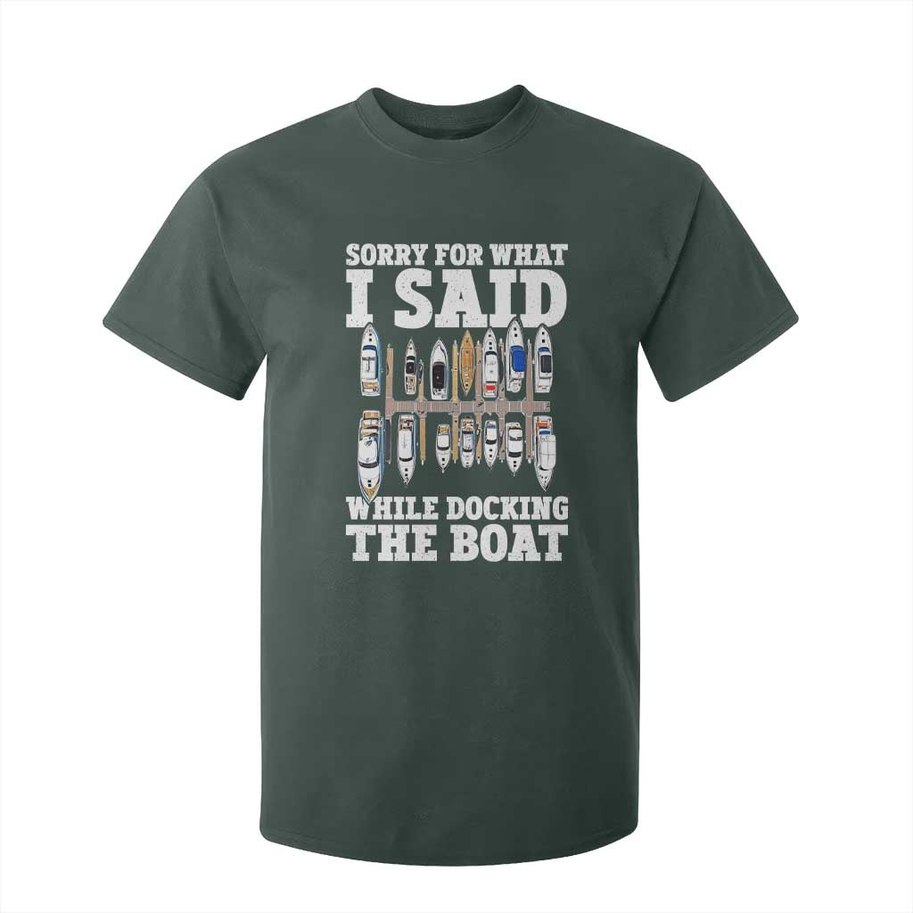 Funny Sorry For What I Said While Docking The Boat T Shirt For Kid Boating Humor TS11 Dark Forest Green Print Your Wear