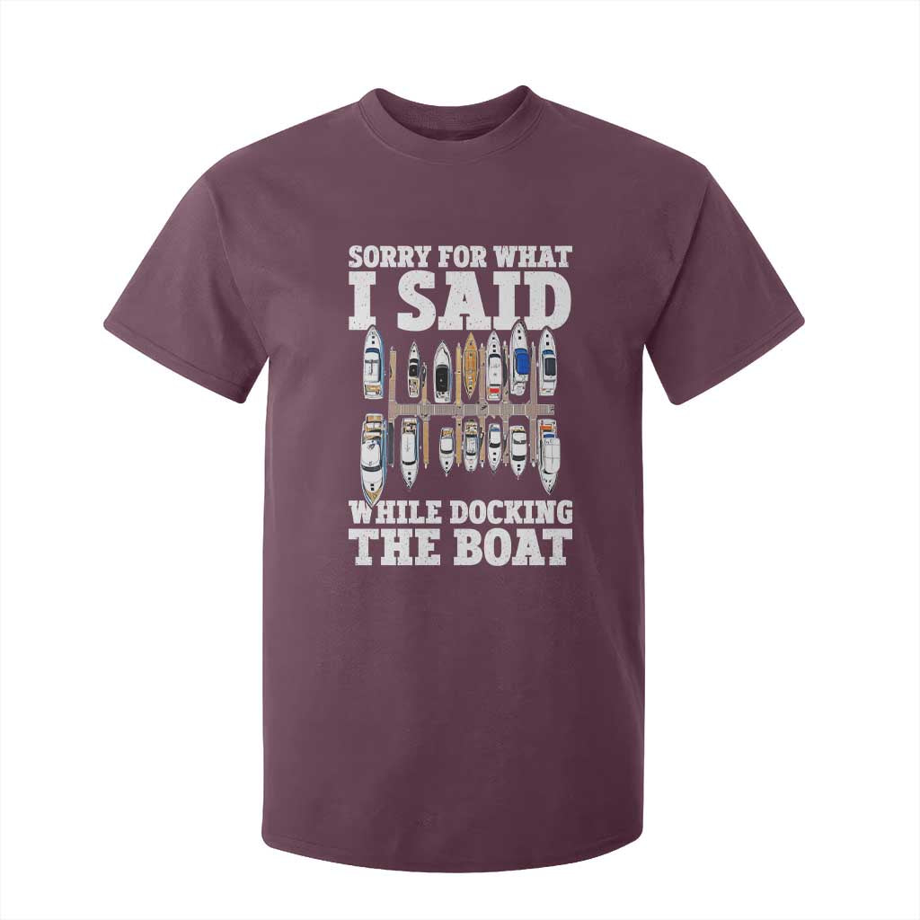 Funny Sorry For What I Said While Docking The Boat T Shirt For Kid Boating Humor TS11 Maroon Print Your Wear
