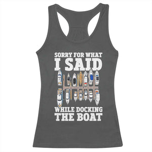 Funny Sorry For What I Said While Docking The Boat Racerback Tank Top Boating Humor TS11 Dark Heather Print Your Wear
