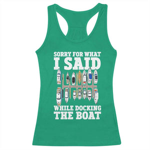 Funny Sorry For What I Said While Docking The Boat Racerback Tank Top Boating Humor TS11 Irish Green Print Your Wear
