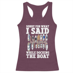 Funny Sorry For What I Said While Docking The Boat Racerback Tank Top Boating Humor TS11 Maroon Print Your Wear