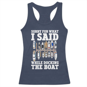 Funny Sorry For What I Said While Docking The Boat Racerback Tank Top Boating Humor TS11 Navy Print Your Wear