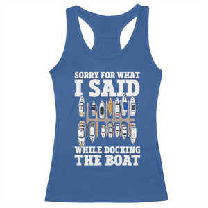 Funny Sorry For What I Said While Docking The Boat Racerback Tank Top Boating Humor TS11 Royal Blue Print Your Wear