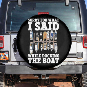 Funny Sorry For What I Said While Docking The Boat Spare Tire Cover Boating Humor TS11 No hole Black Print Your Wear