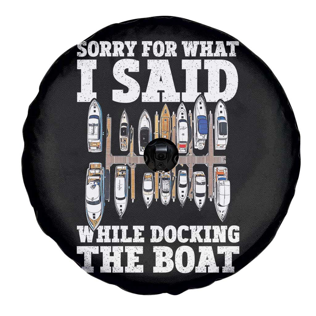 Funny Sorry For What I Said While Docking The Boat Spare Tire Cover Boating Humor TS11 Print Your Wear