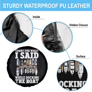 Funny Sorry For What I Said While Docking The Boat Spare Tire Cover Boating Humor TS11 Print Your Wear