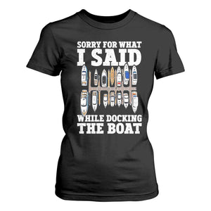 Funny Sorry For What I Said While Docking The Boat T Shirt For Women Boating Humor TS11 Black Print Your Wear