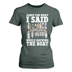 Funny Sorry For What I Said While Docking The Boat T Shirt For Women Boating Humor TS11 Dark Forest Green Print Your Wear