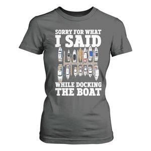 Funny Sorry For What I Said While Docking The Boat T Shirt For Women Boating Humor TS11 Dark Heather Print Your Wear