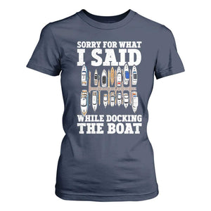 Funny Sorry For What I Said While Docking The Boat T Shirt For Women Boating Humor TS11 Navy Print Your Wear