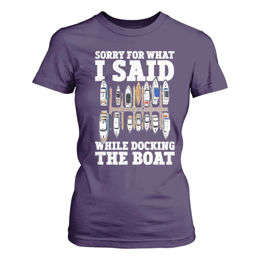 Funny Sorry For What I Said While Docking The Boat T Shirt For Women Boating Humor TS11 Purple Print Your Wear
