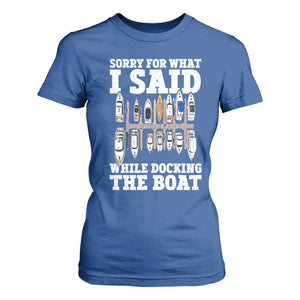 Funny Sorry For What I Said While Docking The Boat T Shirt For Women Boating Humor TS11 Royal Blue Print Your Wear