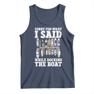 Funny Sorry For What I Said While Docking The Boat Tank Top Boating Humor TS11 Navy Print Your Wear