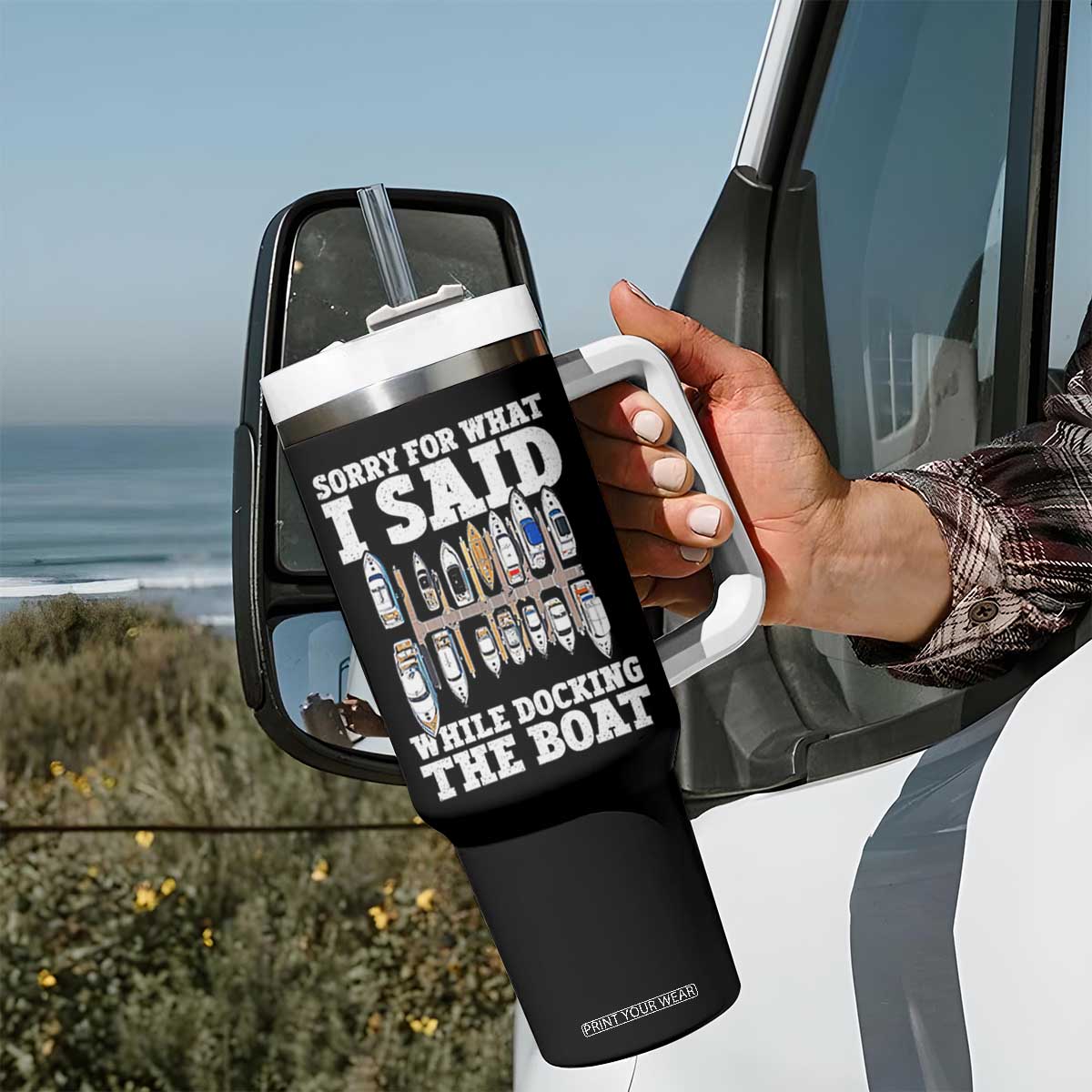 Funny Sorry For What I Said While Docking The Boat Tumbler With Handle Boating Humor TS11 Print Your Wear